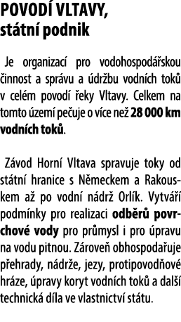 Povod Vltavy, st tn  podnik Je organizac  pro vodohospod  skou  innost a spr vu a  dr bu vodn ch tok  v cel m povod ...