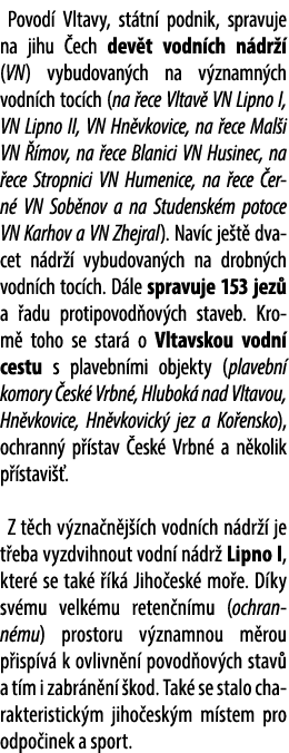 Povod Vltavy, st tn  podnik, spravuje na jihu  ech dev t vodn ch n dr   (VN) vybudovan ch na v znamn ch vodn ch toc ...
