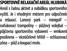 Sportovn relaxa n  are l Hlubok  Are l s  adou aktivit a nab dkou sportovn ho vy it . Je i vhodn m m stem pro odpo i...