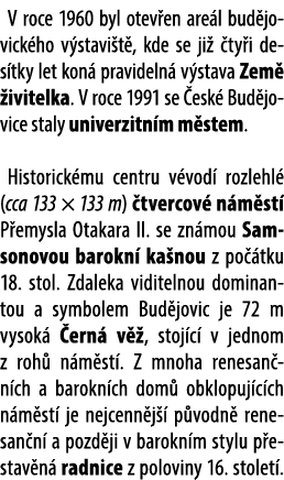 V roce 1960 byl otev en are l bud jovick ho v stavi t , kde se ji  ty i des tky let kon  pravideln  v stava Zem   iv...