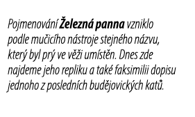 Pojmenov n  elezn  panna vzniklo podle mu ic ho n stroje stejn ho n zvu, kter  byl pr  ve v  i um st n. Dnes zde naj...
