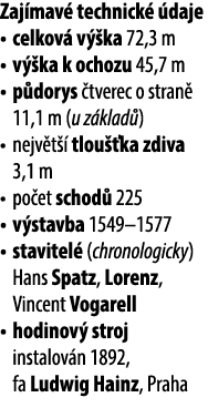 Zaj mav technick   daje • celkov  v  ka 72,3 m • v  ka k ochozu 45,7 m • p dorys  tverec o stran  11,1 m (u z klad )...