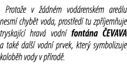 Proto e v  dn m vod rensk m are lu nesm  chyb t voda, prost ed  tu zp  jem uje tryskaj c  hrav  vodn  font na  EVAVA...