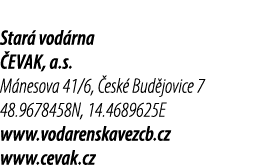 Star vod rna  EVAK, a.s. M nesova 41/6,  esk  Bud jovice 7 48.9678458N, 14.4689625E www.vodarenskavezcb.cz www.cevak.cz