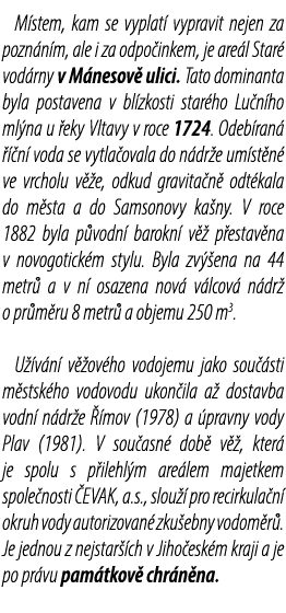 M stem, kam se vyplat vypravit nejen za pozn n m, ale i za odpo inkem, je are l Star  vod rny v M nesov  ulici. Tato...