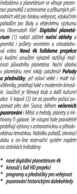 Hv zd rna a planet rium se v nuje prezentaci poznatk z astronomie a p  buzn ch p  rodn ch v d pro  irokou ve ejnost,...