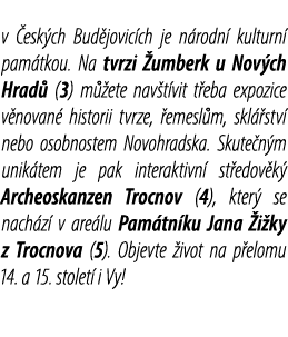 v esk ch Bud jovic ch je n rodn  kulturn  pam tkou. Na tvrzi  umberk u Nov ch Hrad  (3) m  ete nav t vit t eba expoz...