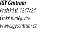 IGY Centrum Pra sk t . 1247/24  esk  Bud jovice www.igycentrum.cz