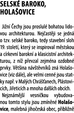 SELSK BAROKO, Hola ovice Ji n   echy jsou proslul  bohatou lidovou architekturou. Nej ast ji se jedn  o tzv. selsk  ...
