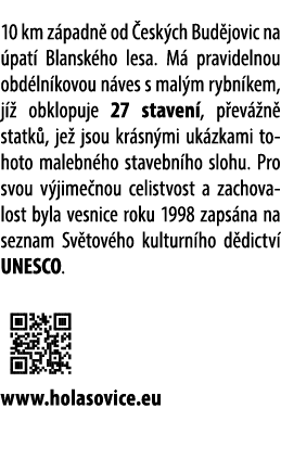 10 km z padn od  esk ch Bud jovic na  pat  Blansk ho lesa. M  pravidelnou obd ln kovou n ves s mal m rybn kem, j   o...