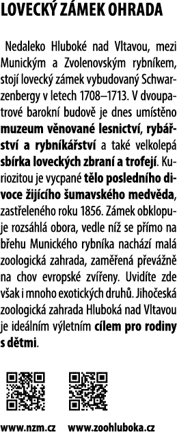 LOVECK Z MEK OHRADA Nedaleko Hlubok  nad Vltavou, mezi Munick m a Zvolenovsk m rybn kem, stoj  loveck  z mek vybudov...