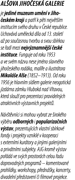 AL OVA JIHO ESK GALERIE je jedin  muzeum um n  v Jiho  esk m kraji a pat   k p ti nejv t  m instituc m sv ho druhu v...