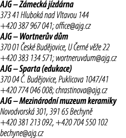 AJG – Z meck j zd rna 373 41 Hlubok  nad Vltavou 144 +420 387 967 041; office@ajg.cz AJG – Wortner v d m 370 01  esk...