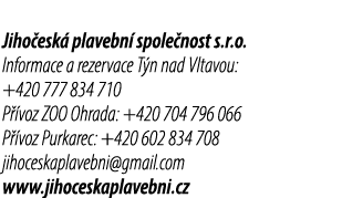 Jiho esk plavebn  spole nost s.r.o. Informace a rezervace T n nad Vltavou: +420 777 834 710 P  voz ZOO Ohrada: +420 ...