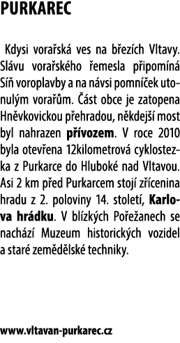 PURKAREC Kdysi vora sk ves na b ez ch Vltavy. Sl vu vora sk ho  emesla p ipom n  S   voroplavby a na n vsi pomn  ek ...