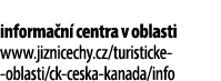 informa n centra v oblasti www.jiznicechy.cz/turisticke oblasti/ck ceska kanada/info