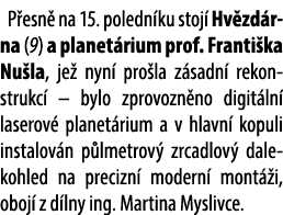 P esn na 15. poledn ku stoj  Hv zd rna (9) a planet rium prof. Franti ka Nu la, je  nyn  pro la z sadn  rekonstrukc ...