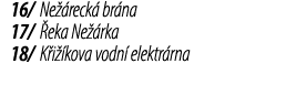 16/ Ne reck  br na 17/  eka Ne  rka 18/ K i  kova vodn  elektr rna