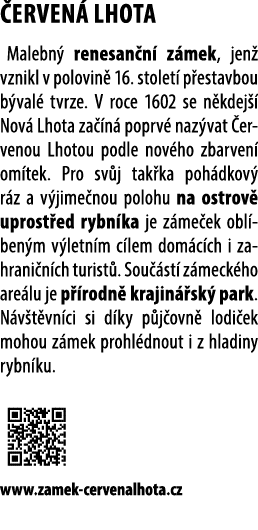  ERVEN LHOTA Malebn  renesan n  z mek, jen  vznikl v polovin  16. stolet  p estavbou b val  tvrze. V roce 1602 se n ...