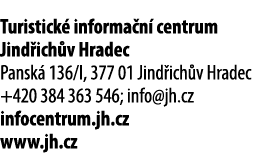 Turistick informa n  centrum Jind ich v Hradec Pansk  136/I, 377 01 Jind ich v Hradec +420 384 363 546; info@jh.cz i...