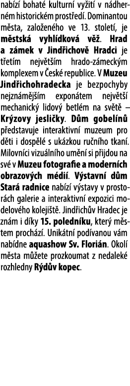 nab z bohat  kulturn  vy it  v n dhern m historick m prost ed . Dominantou m sta, zalo en ho ve 13. stolet , je m st...