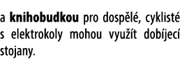 a knihobudkou pro dosp l , cyklist s elektrokoly mohou vyu  t dob jec  stojany.