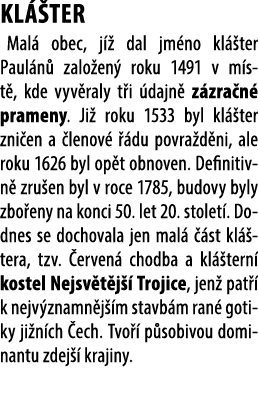 KL TER Mal  obec, j   dal jm no kl  ter Paul n  zalo en  roku 1491 v m st , kde vyv raly t i  dajn  z zra n  prameny...