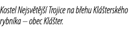 Kostel Nejsv t j  Trojice na b ehu Kl  tersk ho rybn ka – obec Kl  ter.