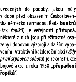 uveden ch do podoby, jakou m ly v dob p ed obsazen m  eskoslovenska n meckou arm dou.  ada bunkr  (tzv.  op k ) je v...