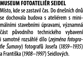 Museum Fotoateli r Seidel M sto, kde se zastavil as. Do dne n ch dn  se dochovala budova s ateli rem s minim ln mi s...