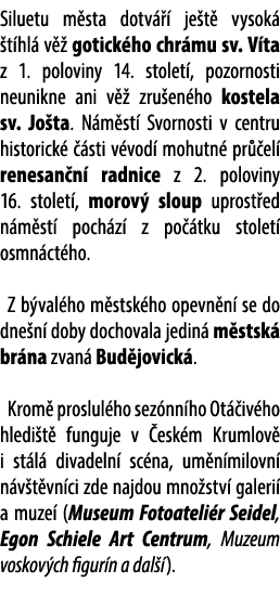 Siluetu m sta dotv   je t  vysok   t hl  v   gotick ho chr mu sv. V ta z 1. poloviny 14. stolet , pozornosti neunikn...