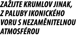 Za ijte Krumlov jinak, z paluby ikonick ho voru s nezam nitelnou atmosf rou