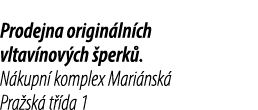 Prodejna origin ln ch vltav nov ch perk . N kupn  komplex Mari nsk  Pra sk  t  da 1