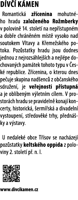 D V  K MEN Romantick  z  cenina mohutn ho hradu zalo en ho Ro mberky v polovin  14. stolet  na nep  stupn m a dob e ...