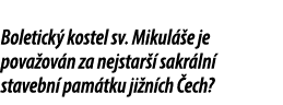 Boletick kostel sv. Mikul  e je pova ov n za nejstar   sakr ln  stavebn  pam tku ji n ch  ech?