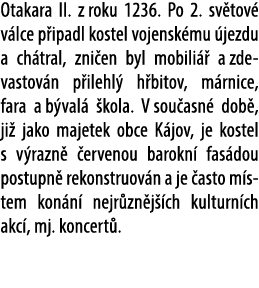 Otakara II. z roku 1236. Po 2. sv tov v lce p ipadl kostel vojensk mu  jezdu a ch tral, zni en byl mobili   a zdevas...