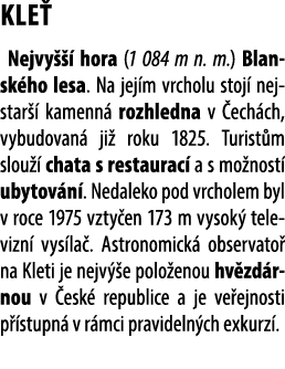 KLE Nejvy    hora (1 084 m n. m.) Blansk ho lesa. Na jej m vrcholu stoj  nejstar   kamenn  rozhledna v  ech ch, vybu...