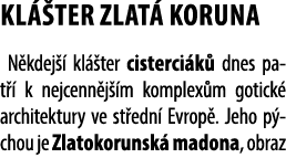 KL TER ZLAT  KORUNA N kdej   kl  ter cisterci k  dnes pat   k nejcenn j  m komplex m gotick  architektury ve st edn ...