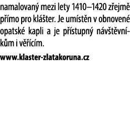 namalovan mezi lety 1410–1420 z ejm  p  mo pro kl  ter. Je um st n v obnoven  opatsk  kapli a je p  stupn  n v t vn ...