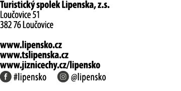 Turistick spolek Lipenska, z.s. Lou ovice 51 382 76 Lou ovice www.lipensko.cz www.tslipenska.cz www.jiznicechy.cz/li...
