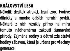 Kr lovstv lesa N kolik des tek atrakc , lesn  zoo, tvo iv  d lni ky a mnoho dal  ch hern ch prvk . N kter  z nich vz...