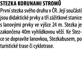 Stezka korunami strom Prvn  stezka sv ho druhu v  R. Jej  sou  st  jsou didaktick  prvky a t i z  itkov  stanice s l...