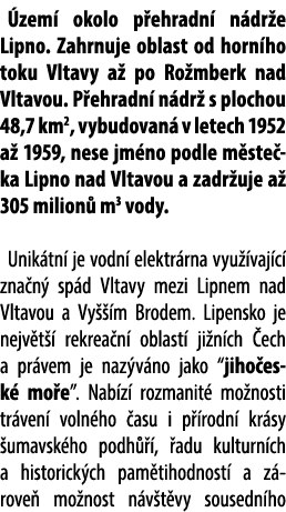  zem okolo p ehradn  n dr e Lipno. Zahrnuje oblast od horn ho toku Vltavy a  po Ro mberk nad Vltavou. P ehradn  n dr...