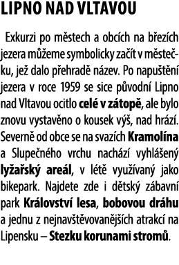 LIPNO NAD VLTAVOU Exkurzi po m stech a obc ch na b ez ch jezera m eme symbolicky za  t v m ste ku, je  dalo p ehrad ...