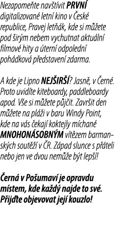Nezapome te nav t vit PRVN digitalizovan  letn  kino v  esk  republice, Pravej let  k, kde si m  ete pod  ir m nebem...