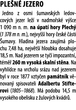 PLE N JEZERO Jedno z osmi  umavsk ch ledovcov ch jezer le   v nadmo sk  v  ce 1 090 m n. m. na  pat  hory Plech  (1 ...