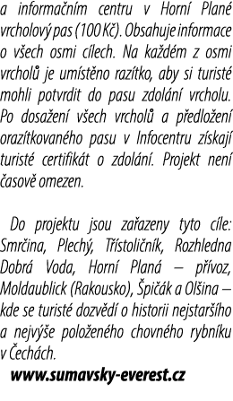 a informa n m centru v Horn Plan  vrcholov  pas (100 K ). Obsahuje informace o v ech osmi c lech. Na ka d m z osmi v...