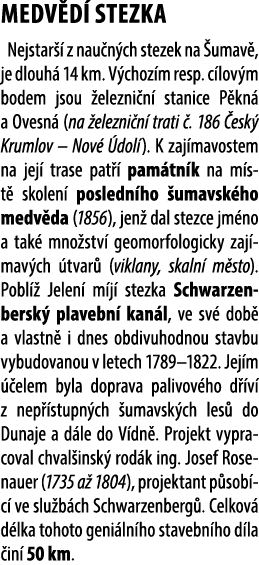 Medv d stezka Nejstar   z nau n ch stezek na  umav , je dlouh  14 km. V choz m resp. c lov m bodem jsou  elezni n  s...