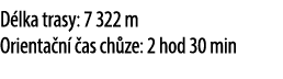 D lka trasy: 7 322 m Orienta n  as ch ze: 2 hod 30 min 