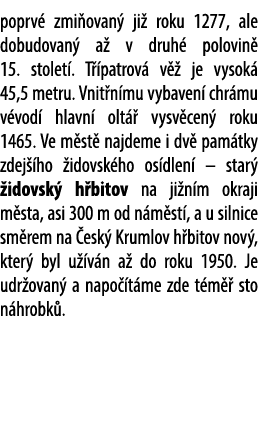 poprv zmi ovan  ji  roku 1277, ale dobudovan  a  v druh  polovin  15. stolet . T  patrov  v   je vysok  45,5 metru. ...